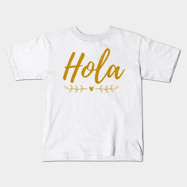 Hola - Hello - Gold design Kids T-Shirt by verde